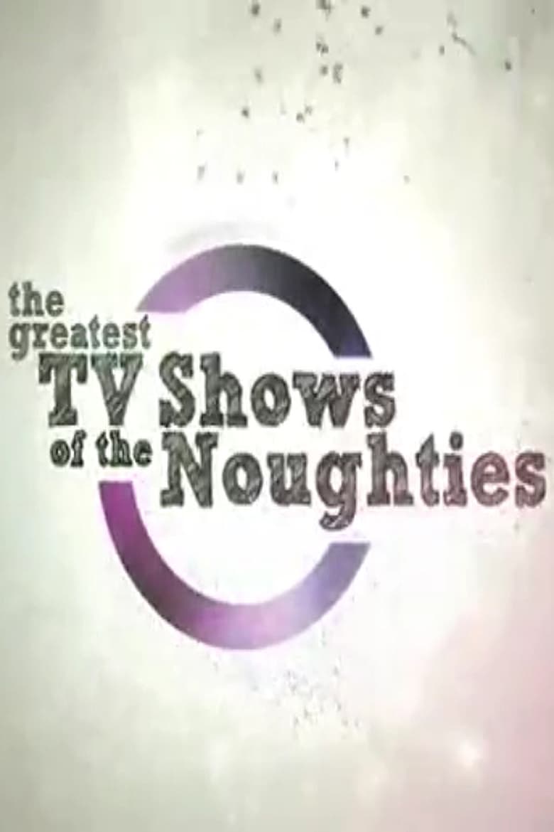 Poster of The Greatest TV Shows of the Noughties