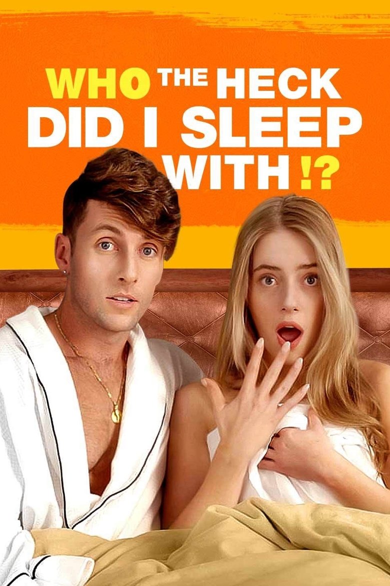 Poster of Who the Heck Did I Sleep With?!