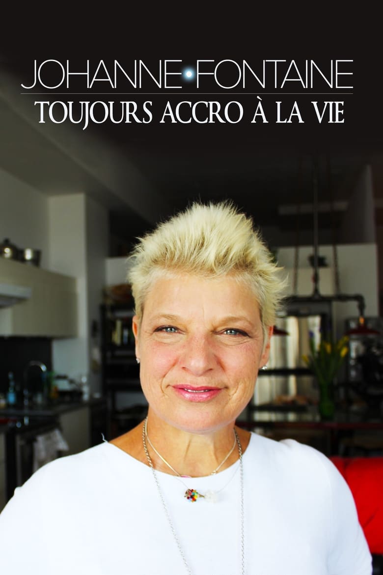 Poster of Johanne Fontaine : toujours accro à la vie