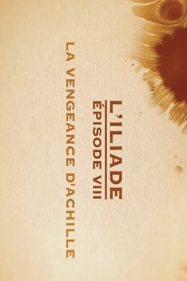 Poster of La vengeance d'Achille - L'Iliade Épisode 8 - Les grands mythes