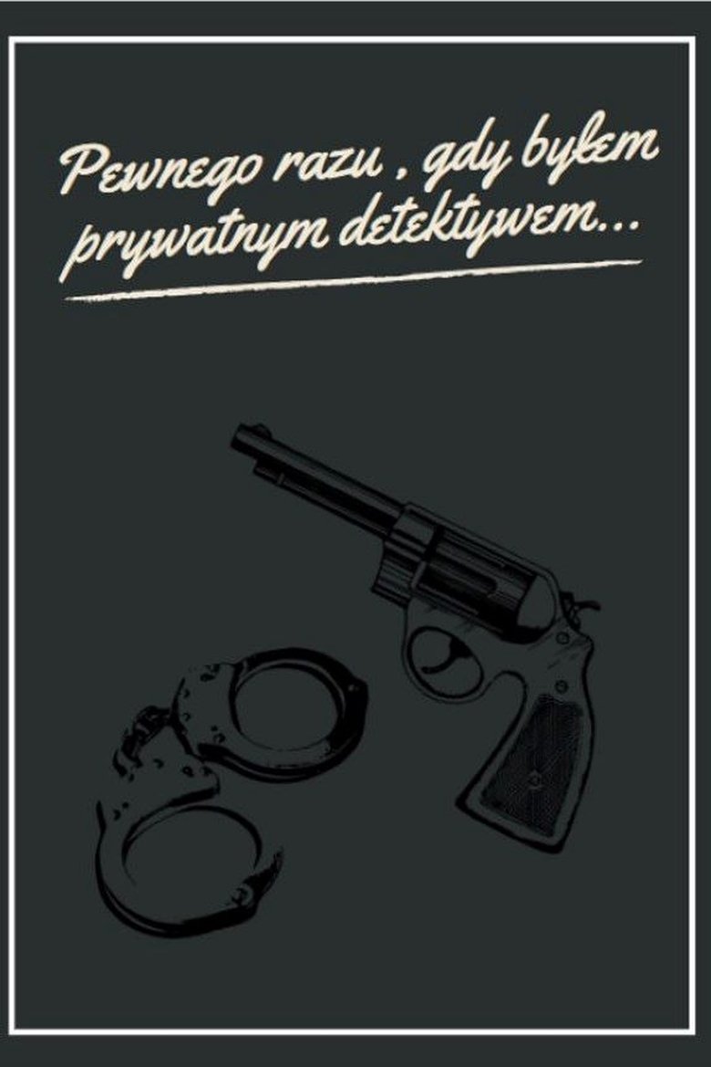 Poster of Pewnego razu, gdy byłem prywatnym detektywem...