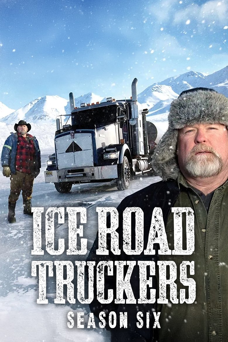 Poster of Episodes in Ice Road Truckers - Season 6 - Season 6