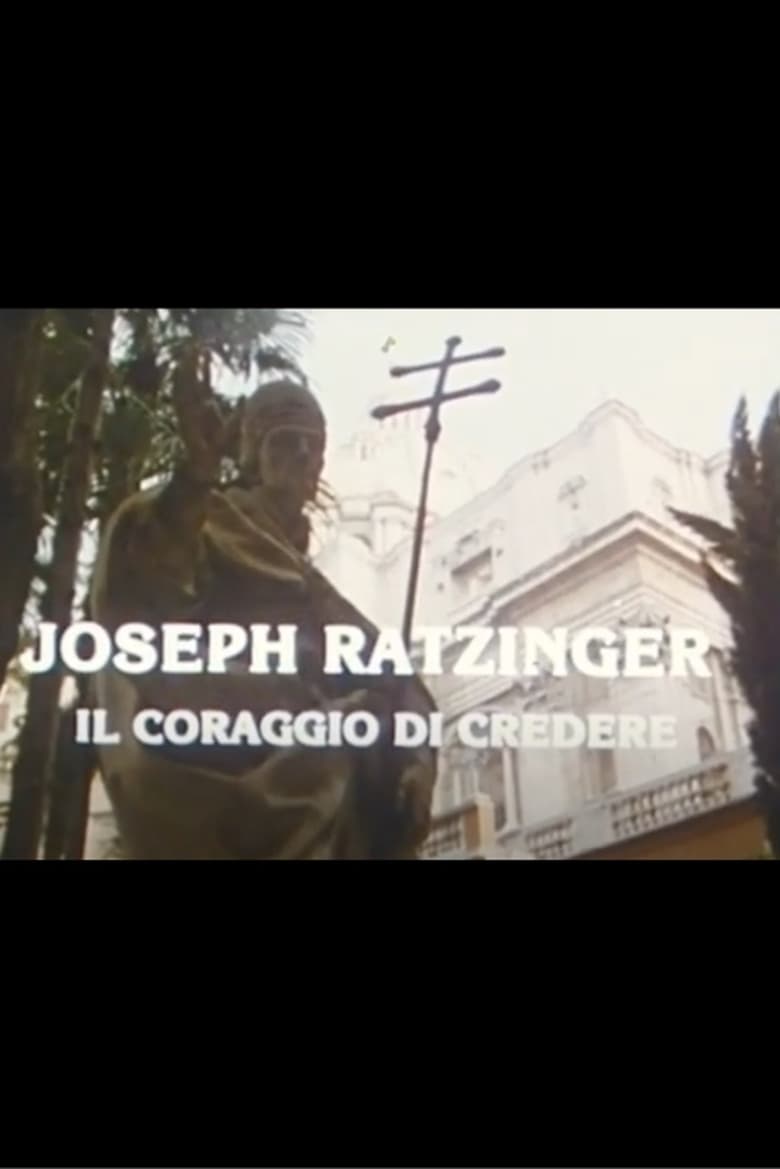 Poster of Joseph Ratzinger: The Courage to Believe