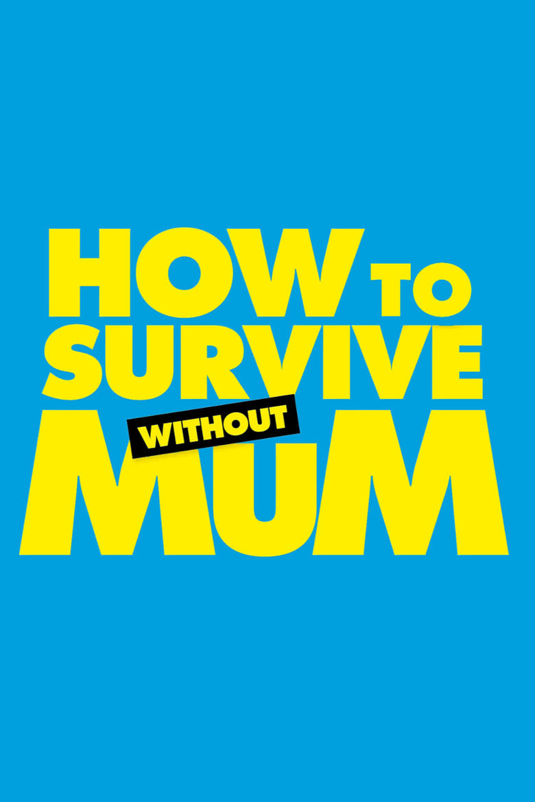 Poster of How to Survive Without Mum