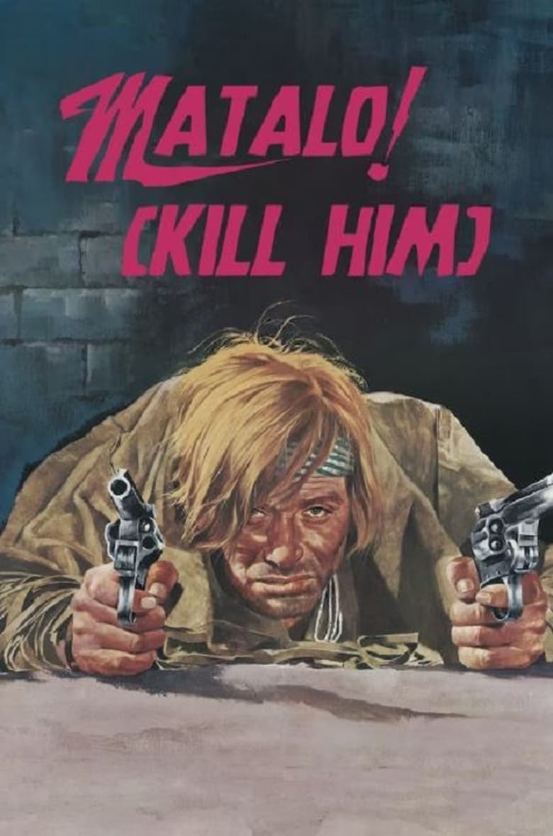 Poster of Matalo! (Kill Him)