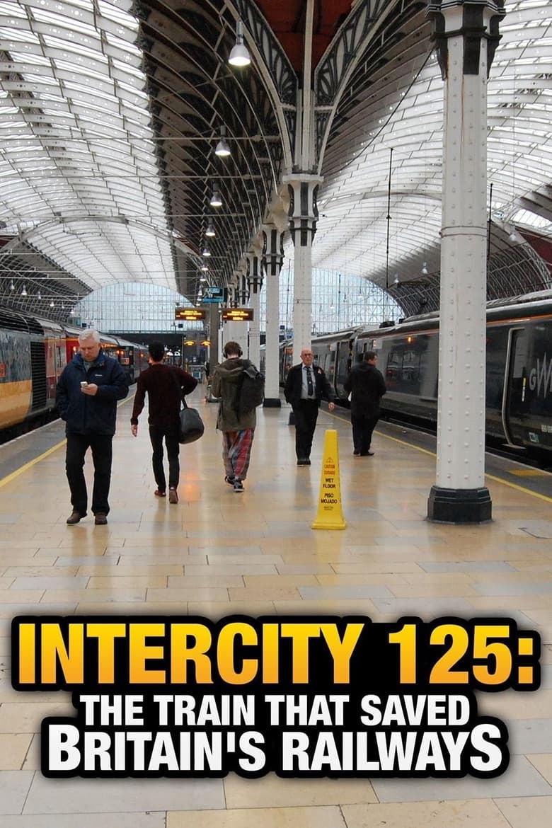 Poster of Intercity 125: The Train That Saved Britain's Railways