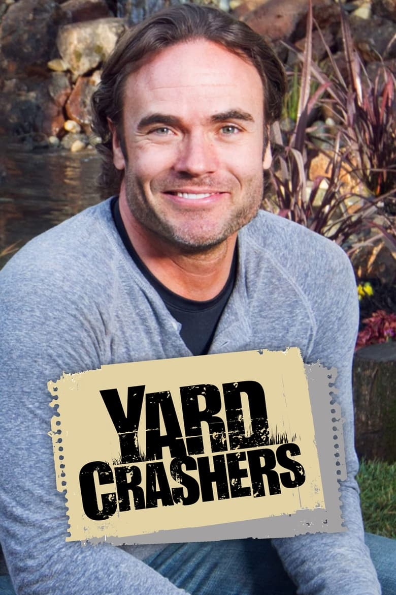 Poster of Episodes in Yard Crashers - Season 12 - Season 12