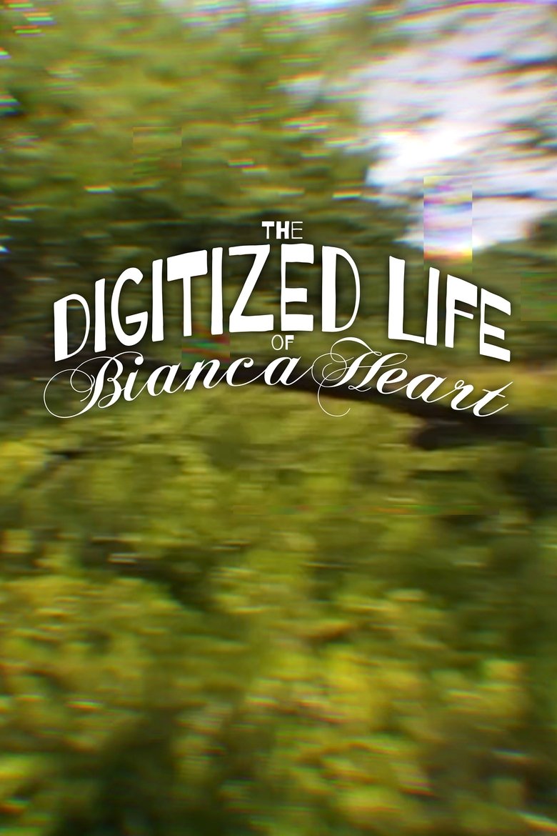 Poster of The Digitized Life of Bianca Heart
