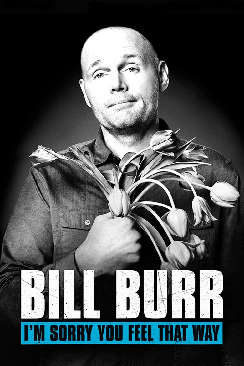 Poster of Bill Burr: I'm Sorry You Feel That Way