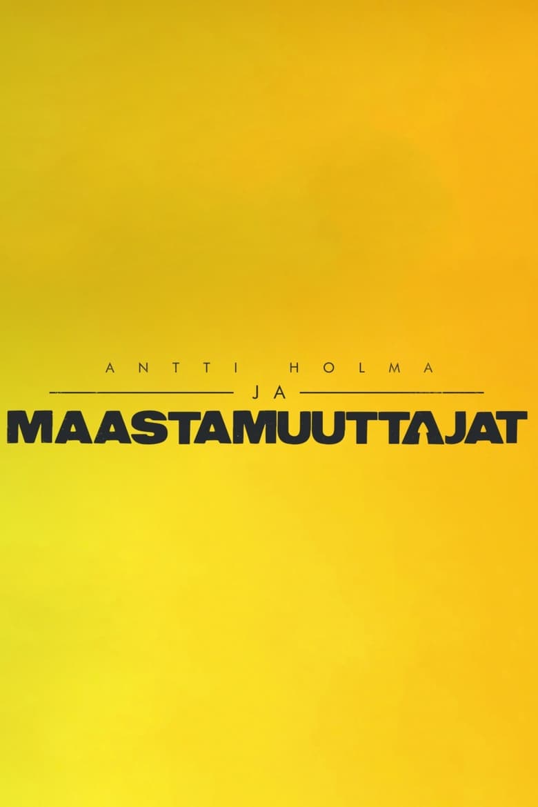 Poster of Antti Holma ja maastamuuttajat