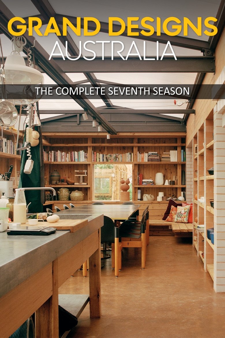 Poster of Episodes in Grand Designs Australia - Season 7 - Season 7