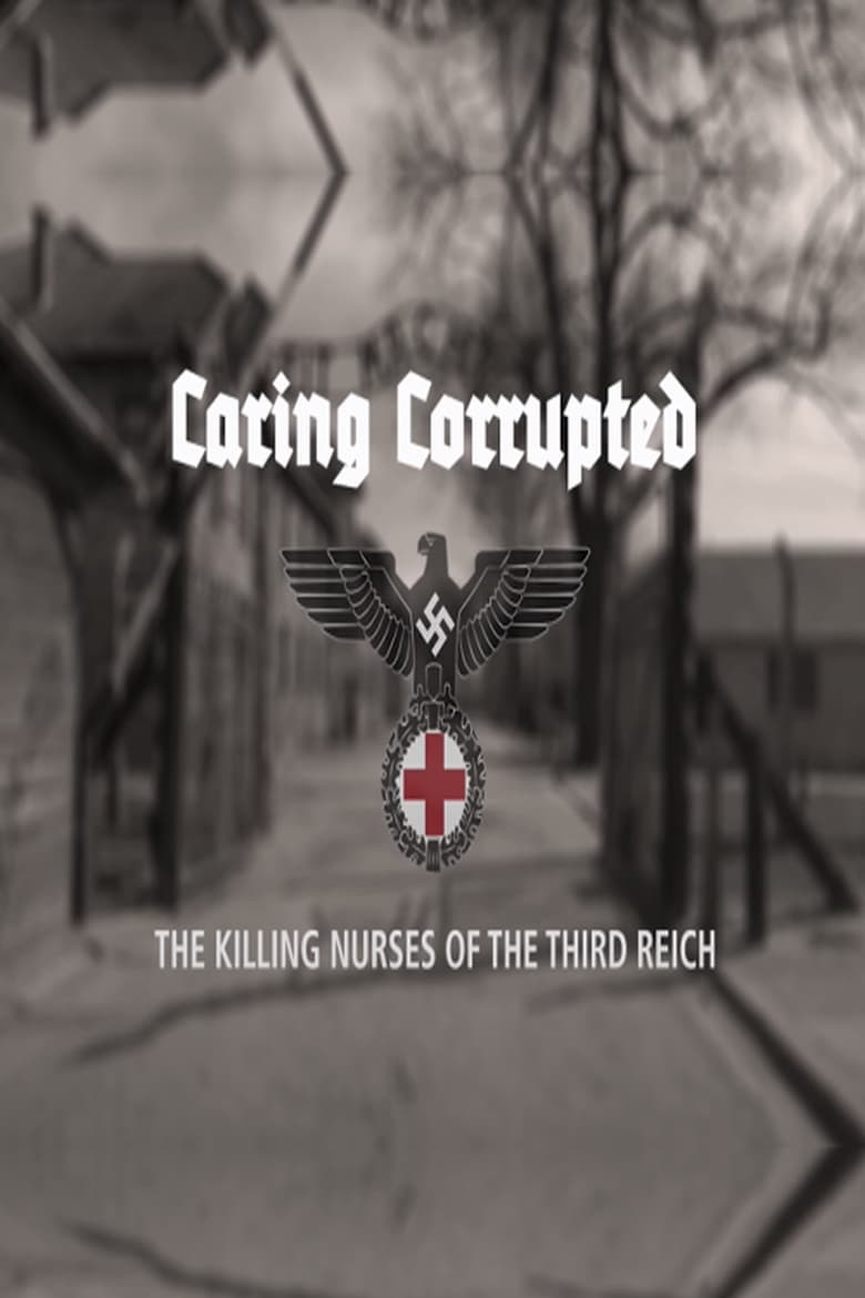 Poster of Caring Corrupted: The Killing Nurses of the Third Reich