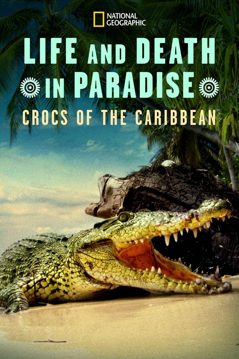 Poster of Life and Death in Paradise: Crocs of the Caribbean