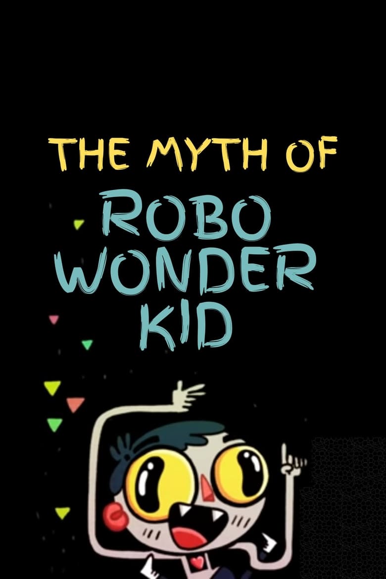 Poster of The Myth of Robo Wonder Kid