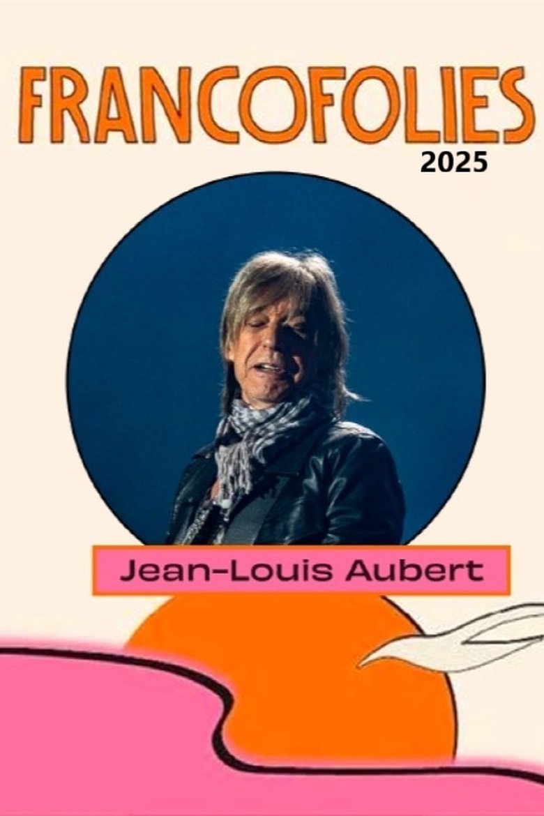 Poster of Jean-Louis Aubert aux Francofolies 2025