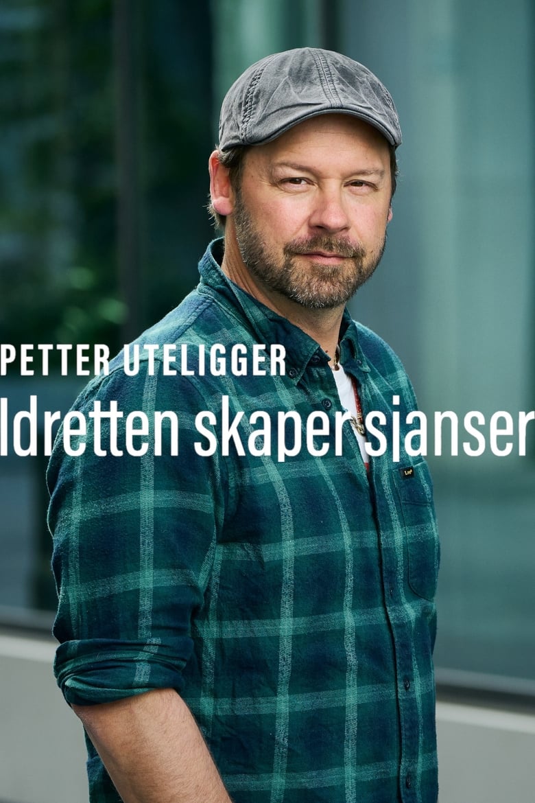 Poster of Petter uteligger: Idretten Skaper Sjanser