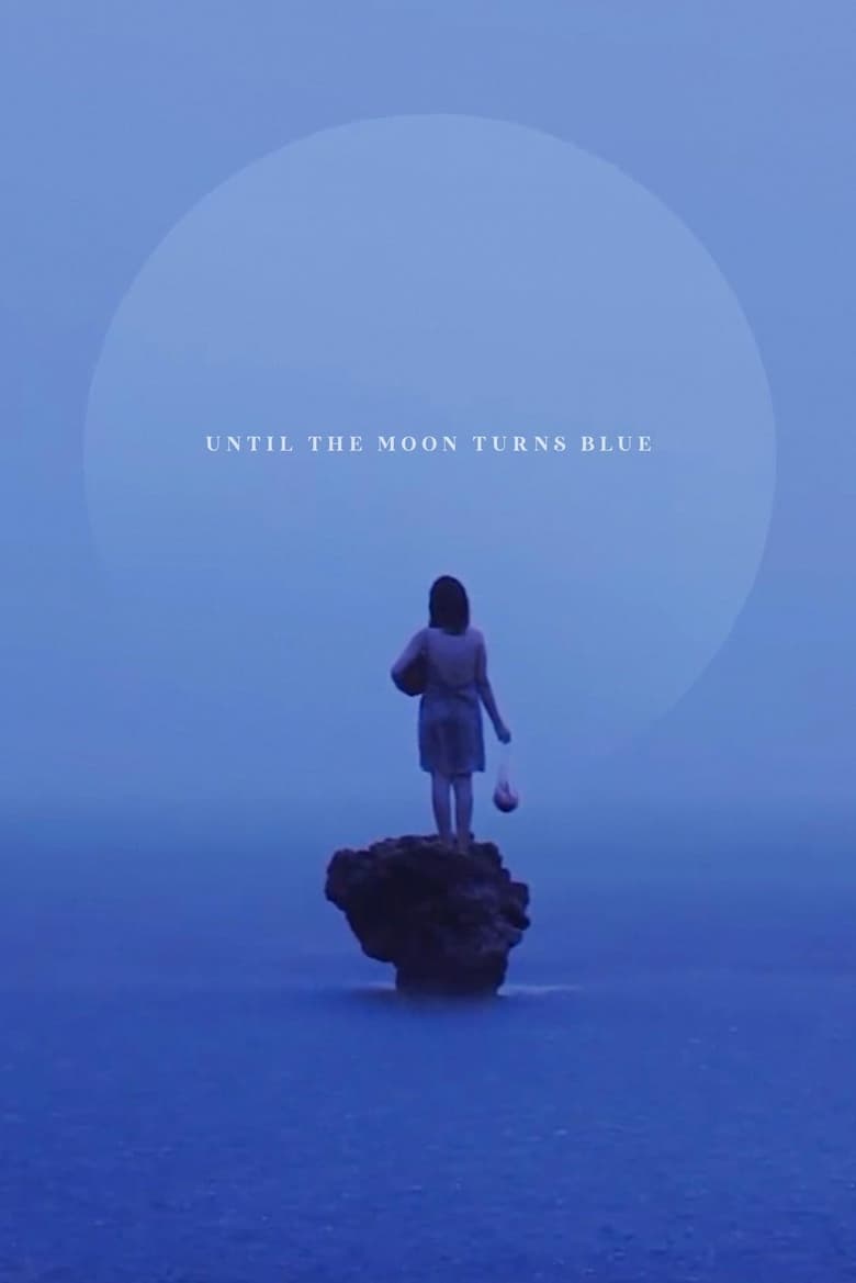 Poster of Until The Moon Turns Blue