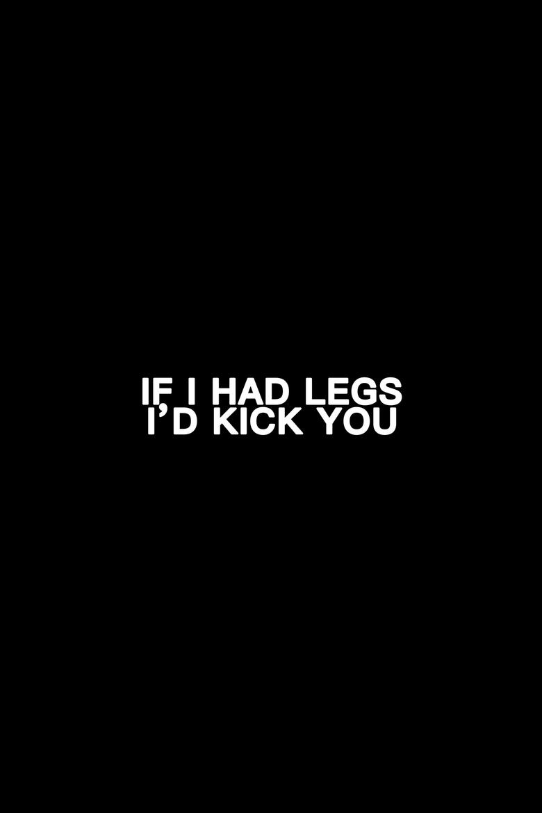 Poster of If I Had Legs I’d Kick You