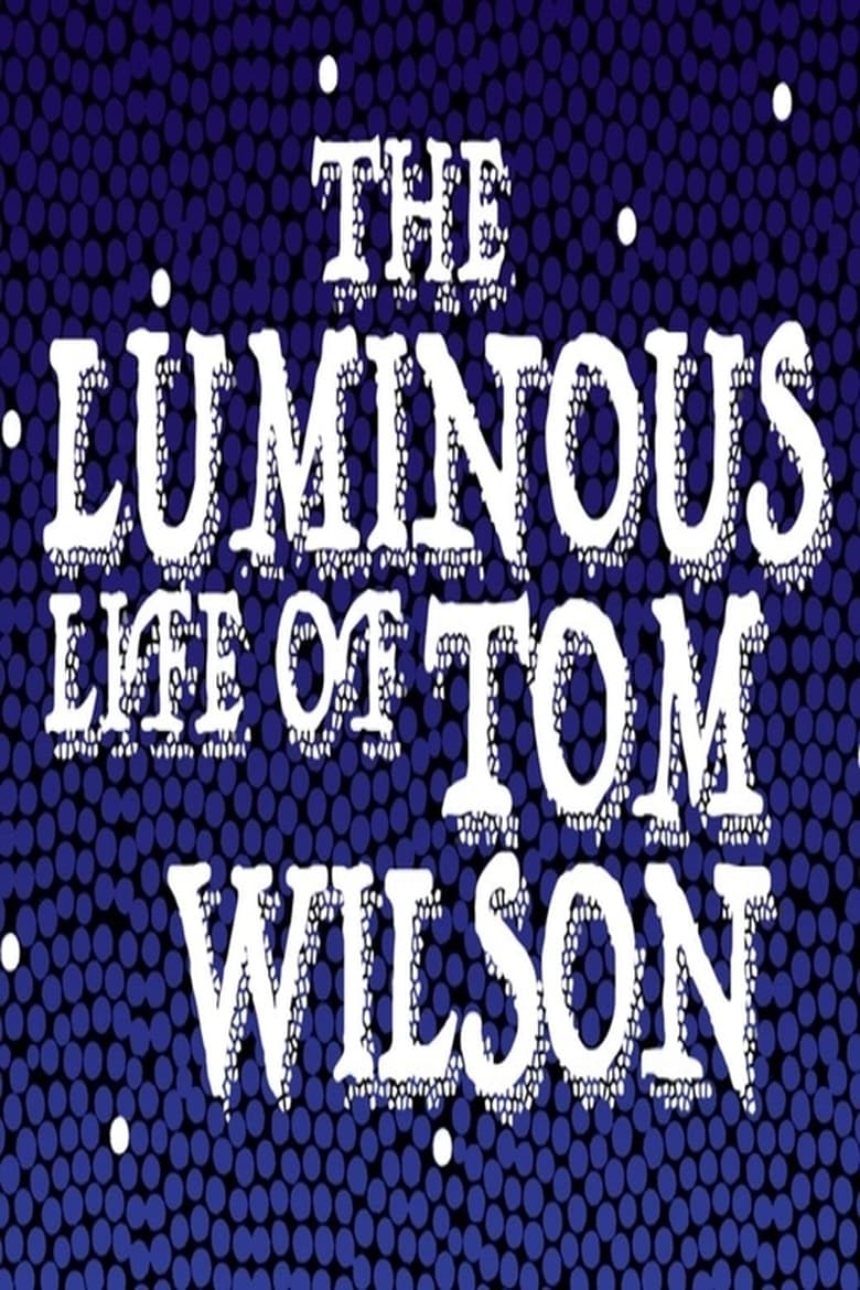 Poster of The Luminous Life of Tom Wilson