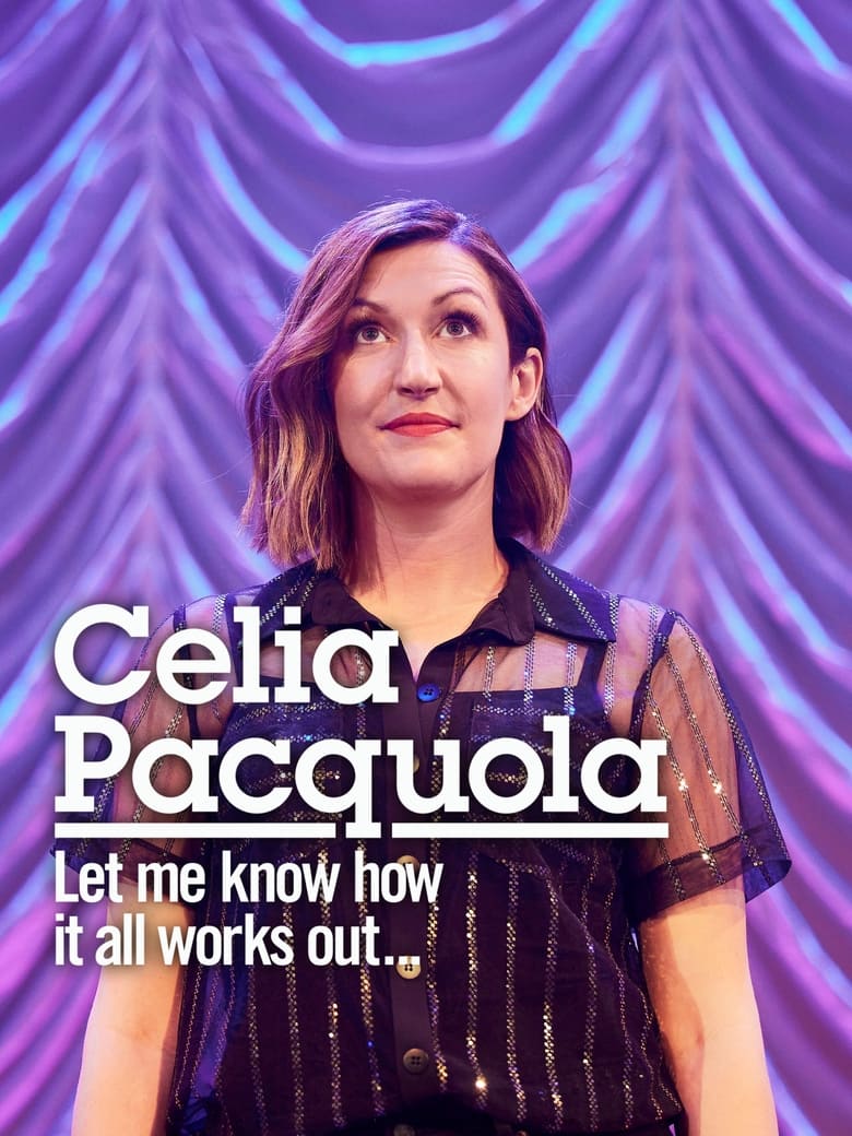 Poster of Celia Pacquola: Let Me Know How It All Works Out