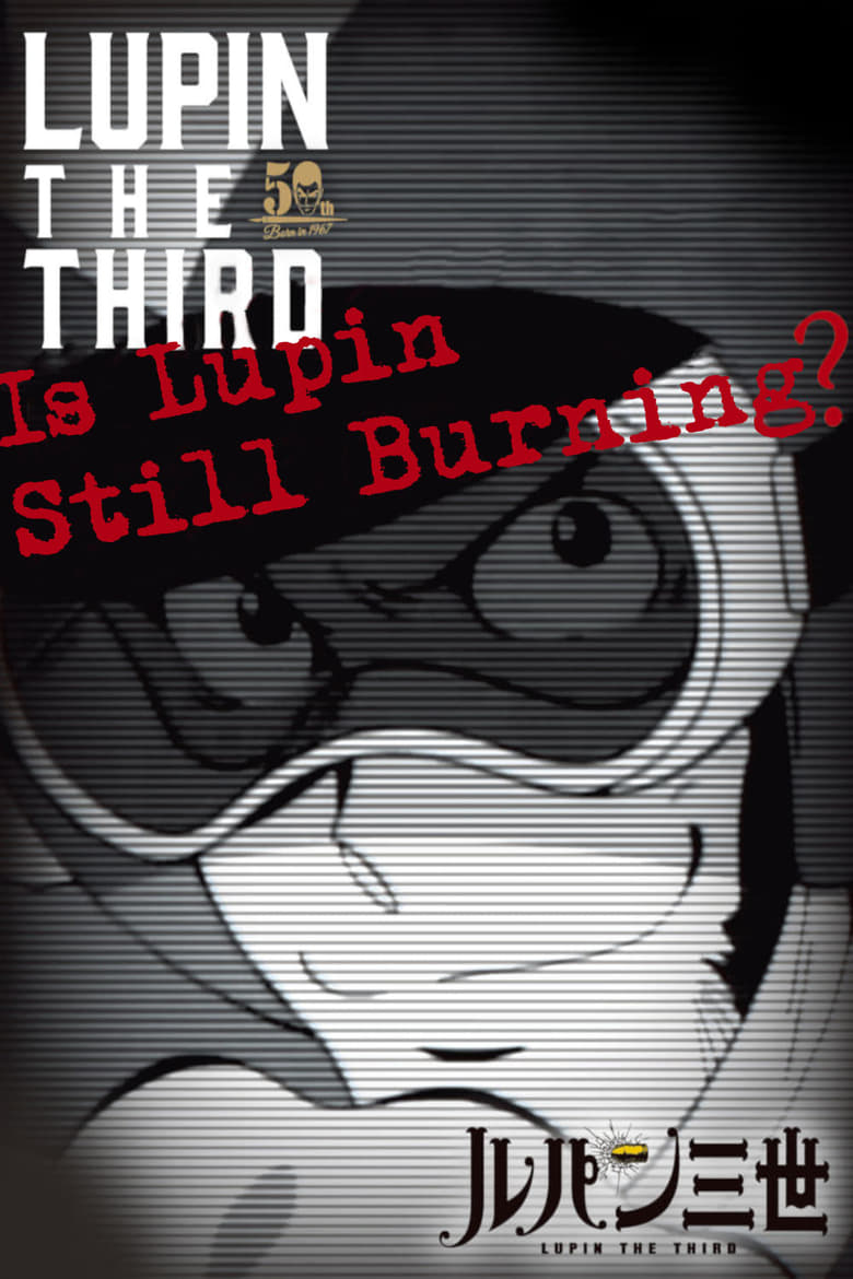 Poster of Lupin the Third: Is Lupin Still Burning?