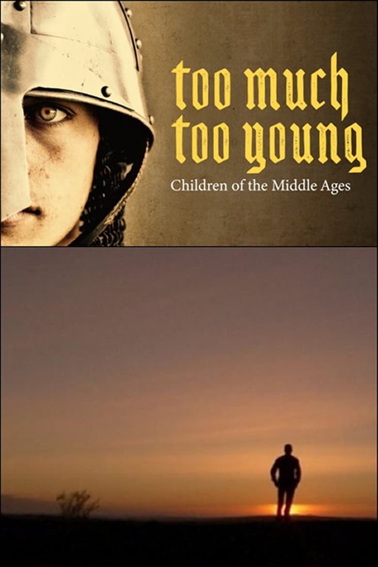 Poster of Too Much, Too Young: Children of the Middle Ages