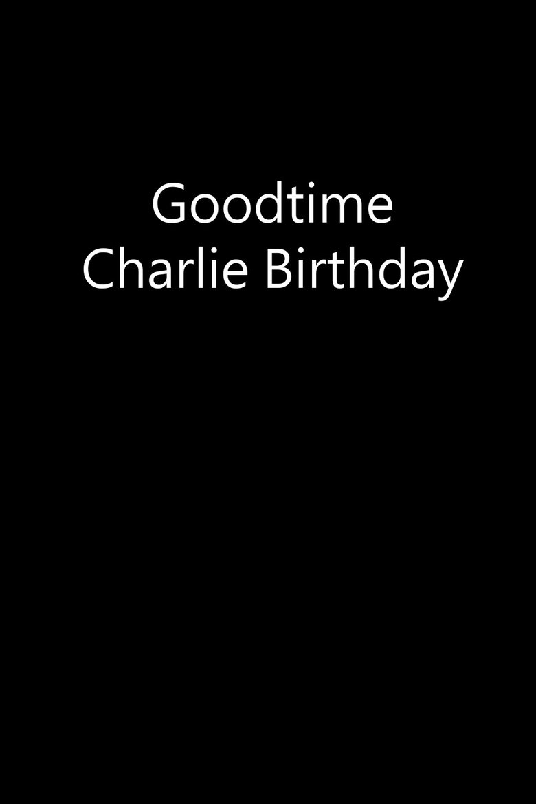 Poster of Goodtime Charlie Birthday