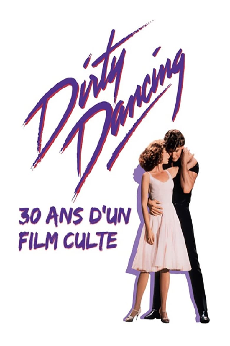 Poster of Dirty Dancing : 30 ans d'un film culte