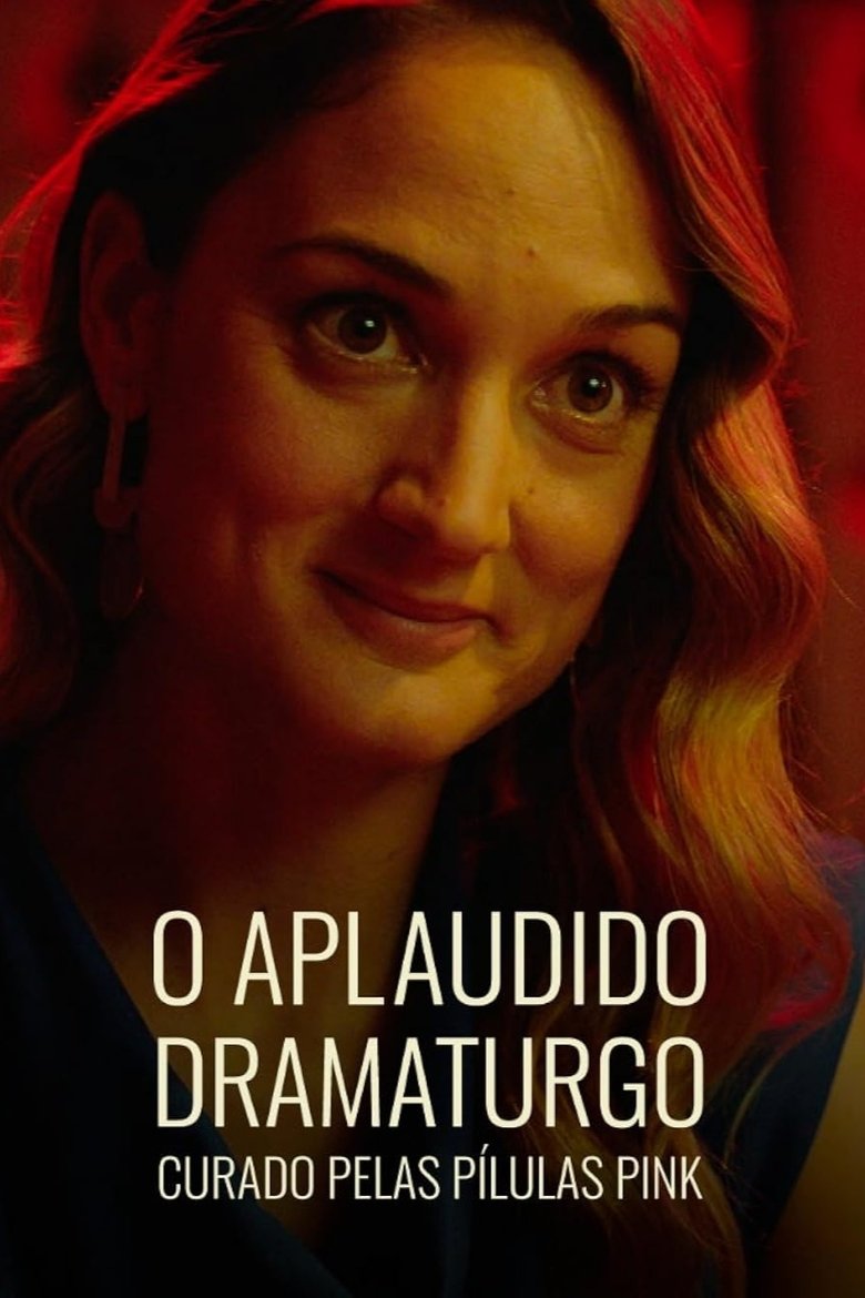 Poster of O Aplaudido Dramaturgo Curado pelas Pílulas Pink
