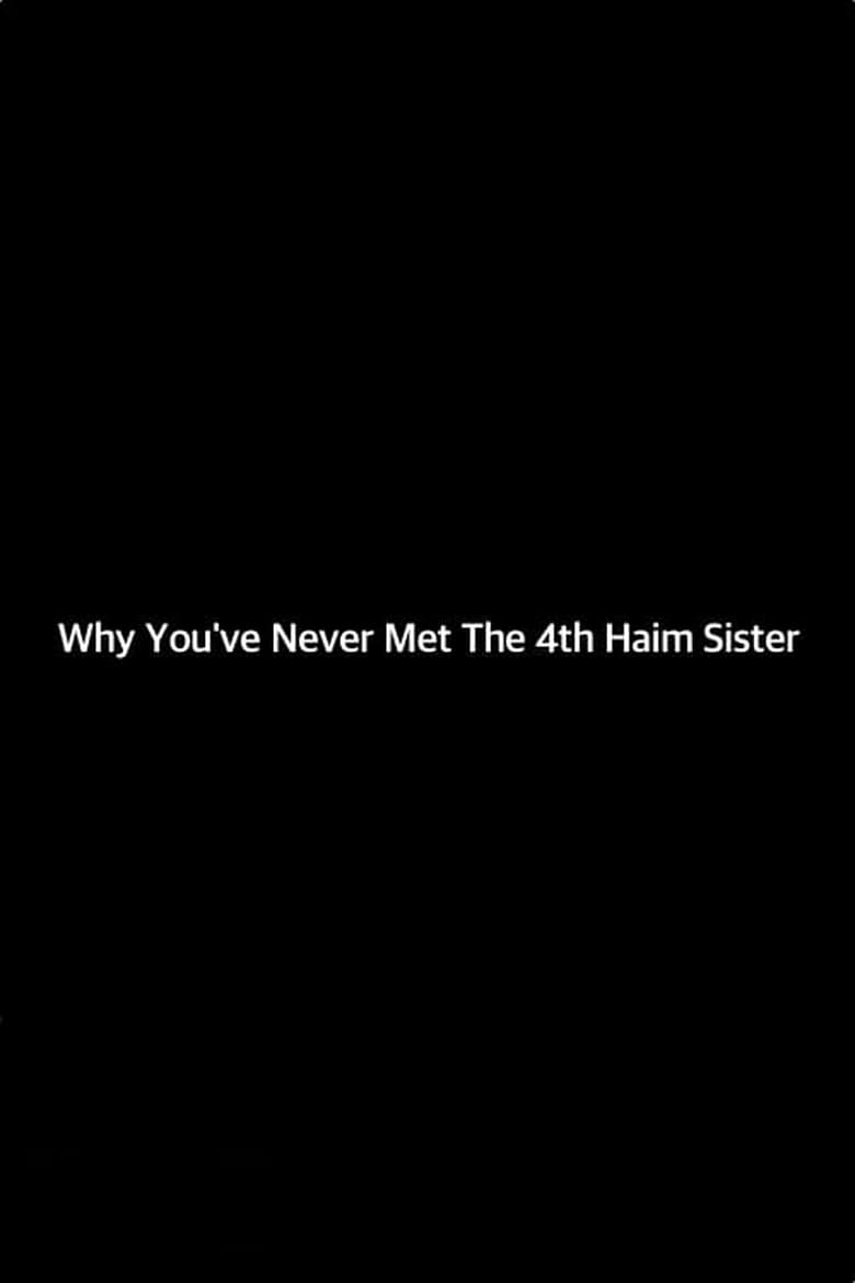 Poster of Why You've Never Met The 4th Haim Sister