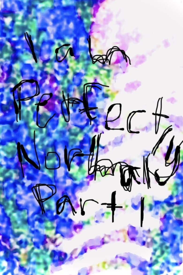 Poster of I am Perfectly Normal: Part I