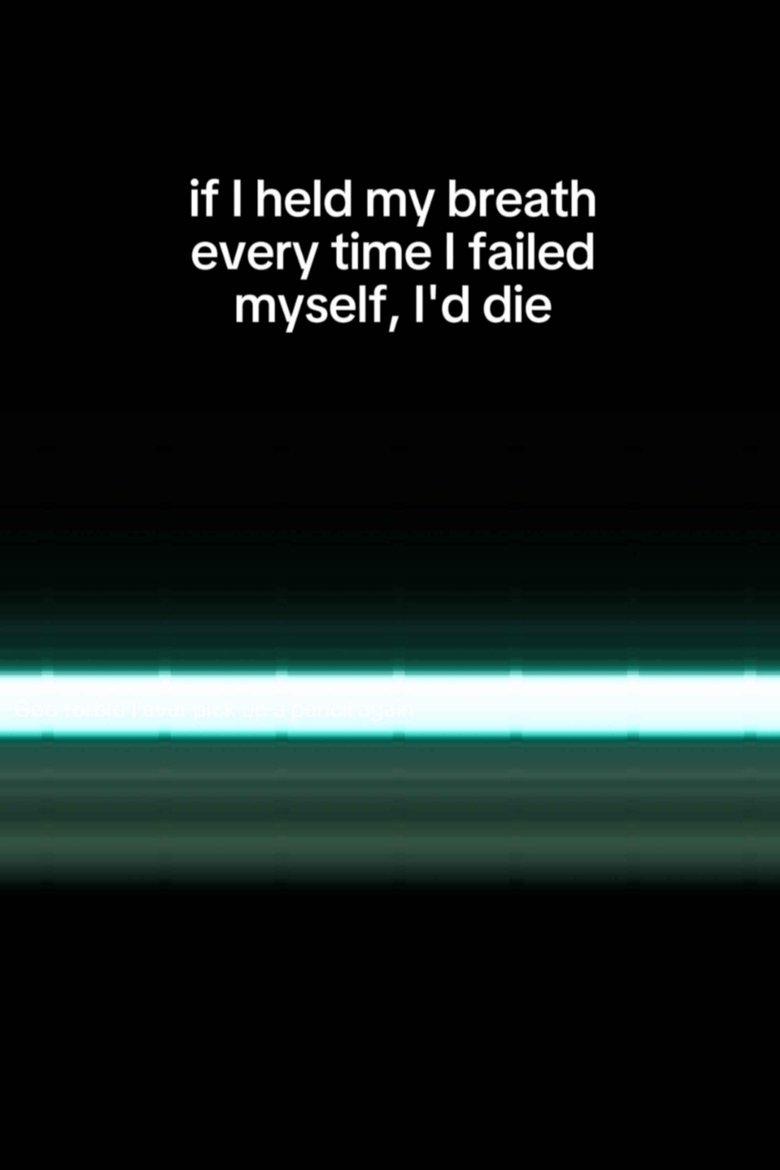 Poster of if I held my breath every time I failed myself, I'd die