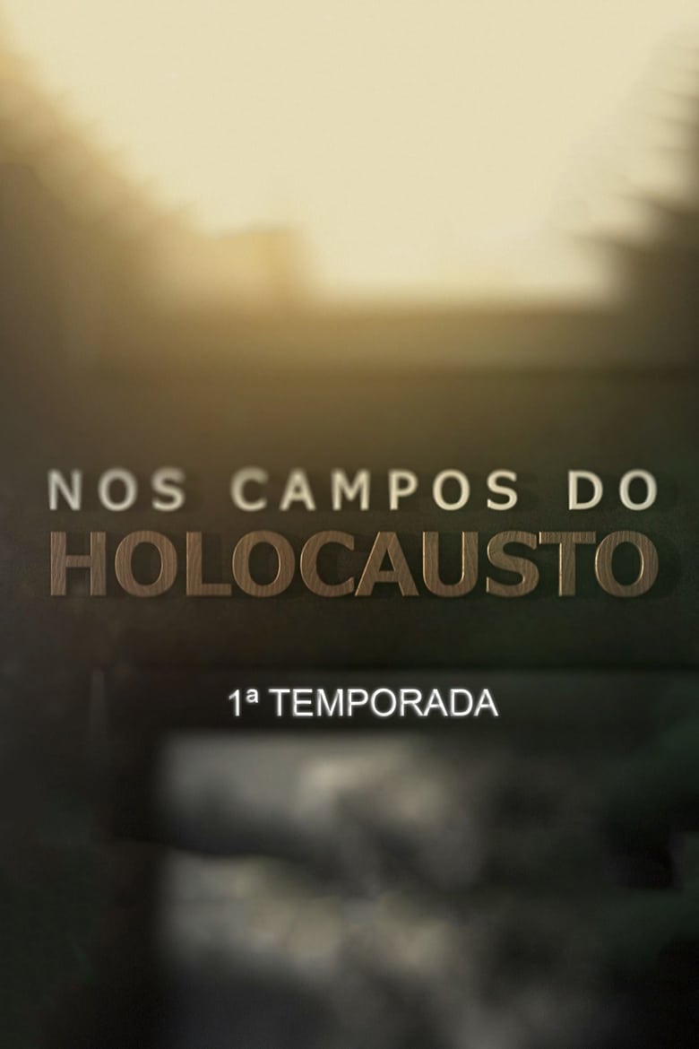 Poster of Episodes in Nos Campos Do Holocausto - Season 1 - Season 1