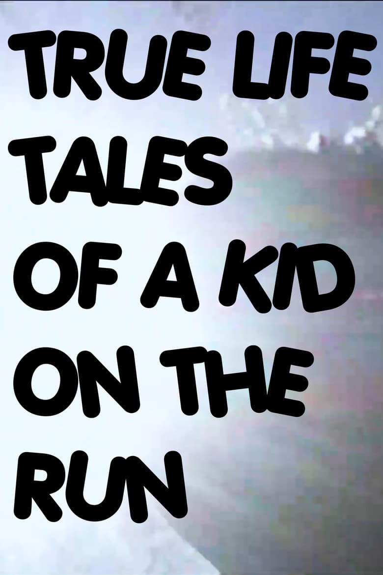 Poster of True Life Tales of a Kid on the Run