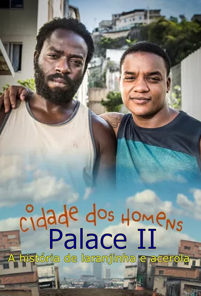 Poster of cidade dos homens Palace II