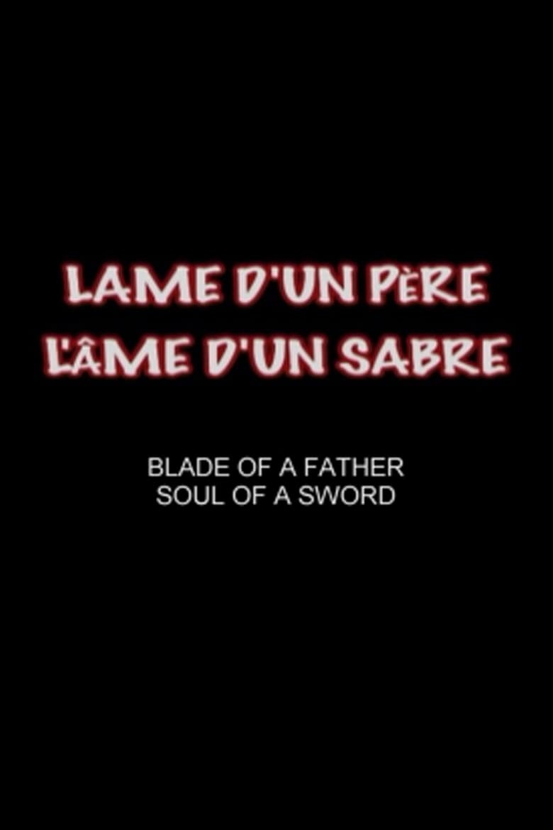 Poster of Blade of a Father, Soul of a Sword