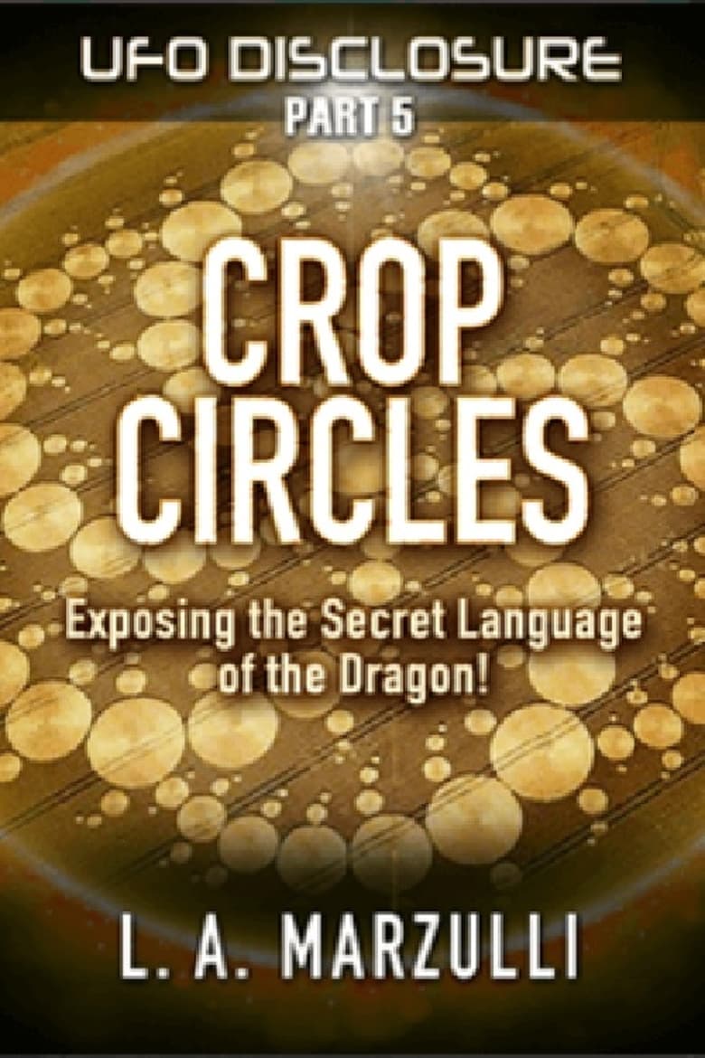 Poster of UFO Disclosure Part 5: Crop Circles - Exposing the Secret Language of the Dragon!