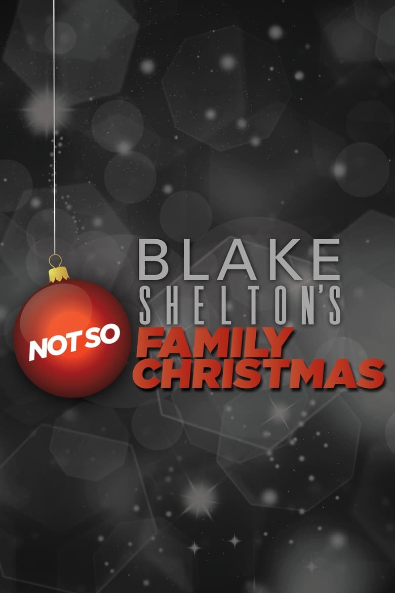 Poster of Blake Shelton's Not So Family Christmas