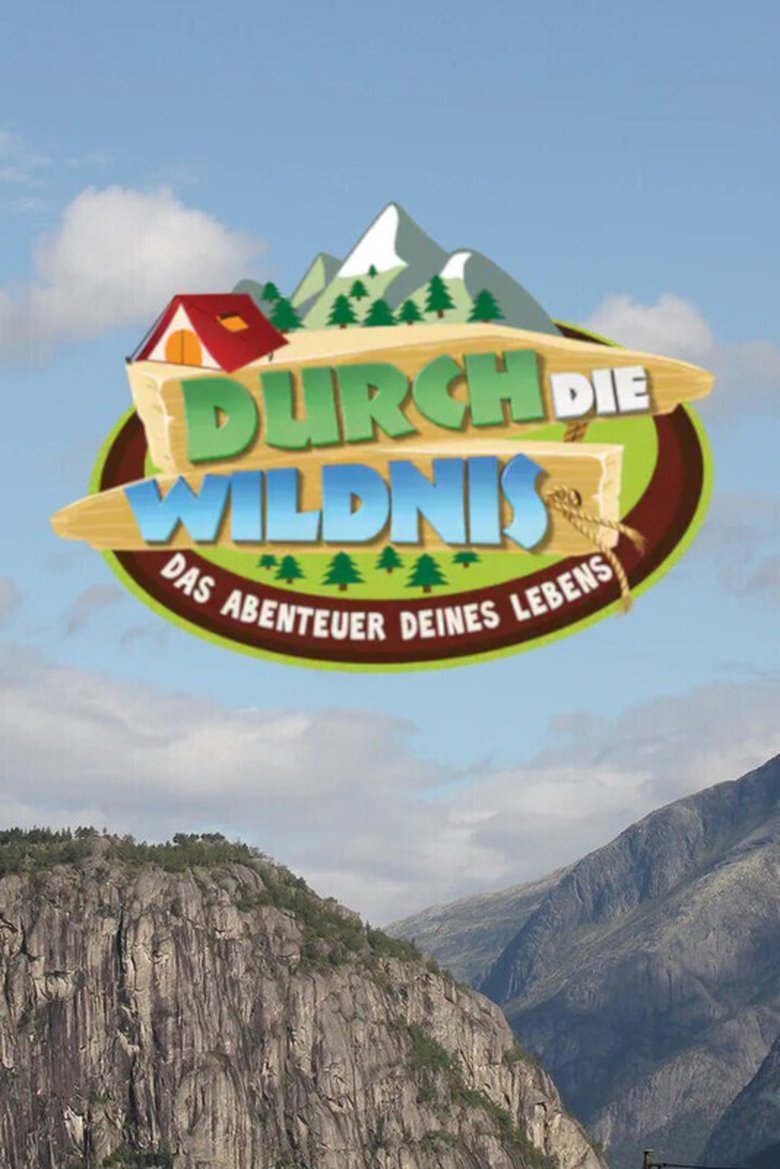 Poster of Episodes in Durch Die Wildnis – Das Abenteuer Deines Lebens - Season 1 - Season 1