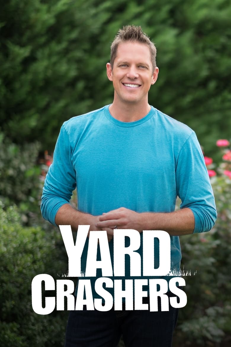 Poster of Episodes in Yard Crashers - Season 15 - Season 15