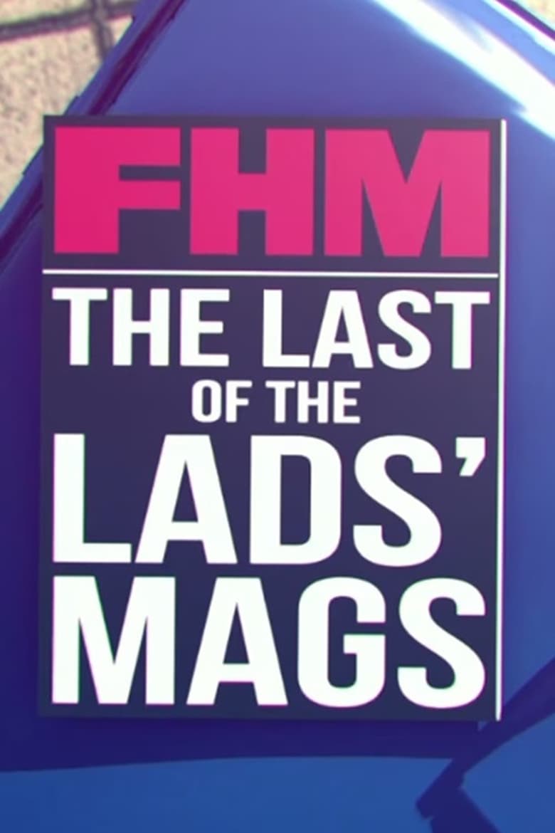 Poster of FHM: The Last of the Lads' Mags