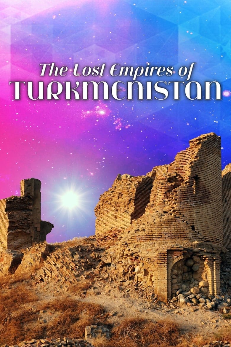 Poster of The Lost Empires of Turkmenistan