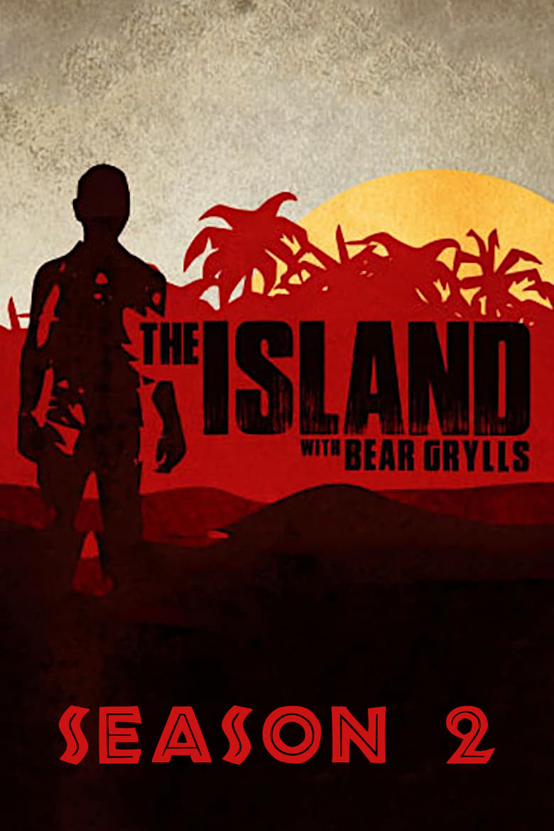 Poster of Episodes in The Island With Bear Grylls - Season 2 - Season 2