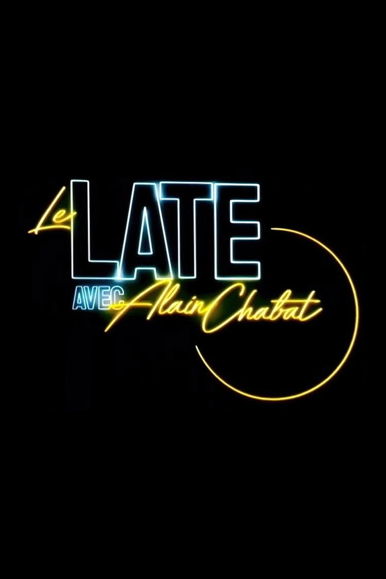 Poster of Episodes in Le Late Avec Alain Chabat - Season 1 - Season 1