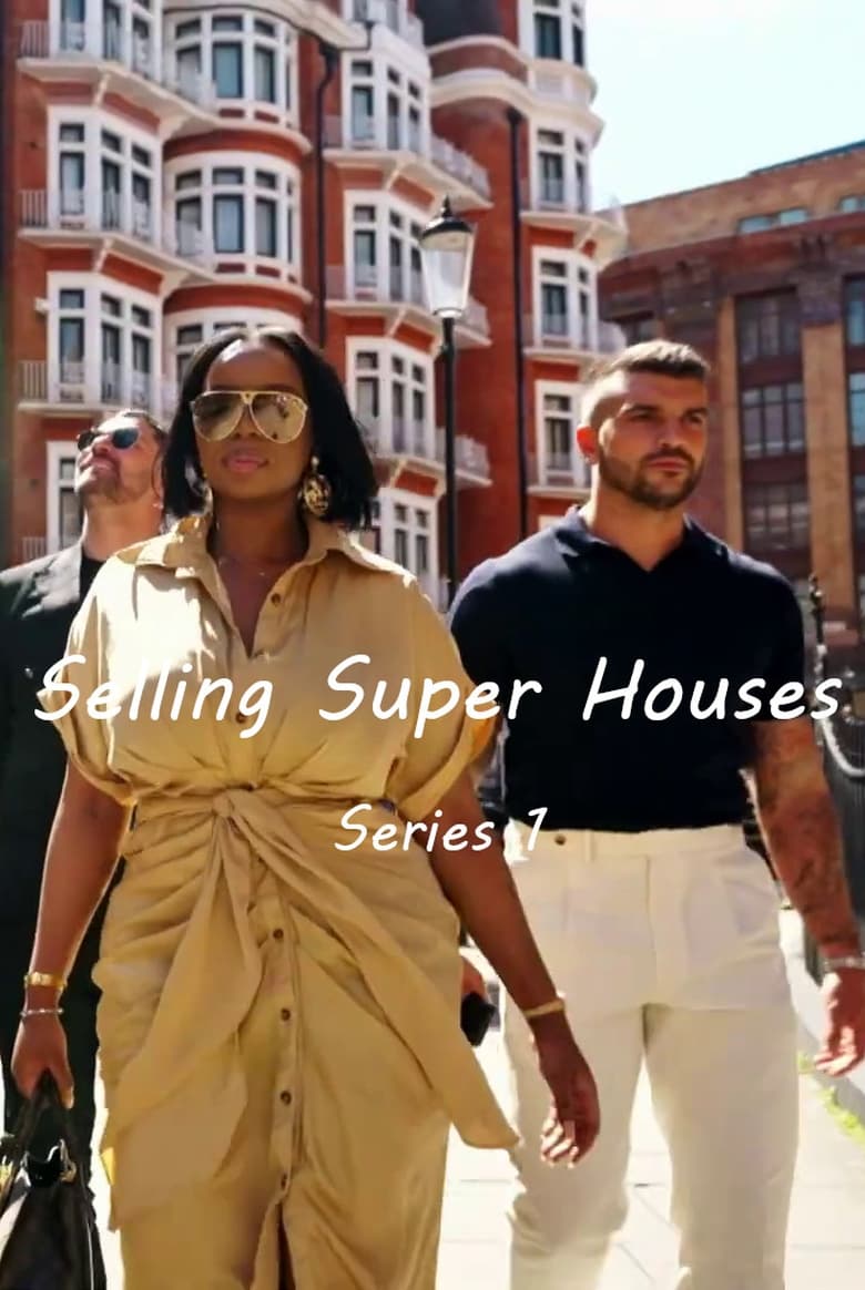 Poster of Episodes in Selling Super Houses - Series 1 - Series 1