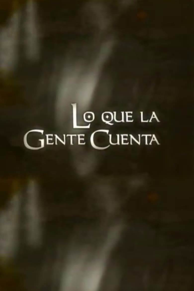 Poster of Episodes in Lo Que La Gente Cuenta - Season 2 - Season 2