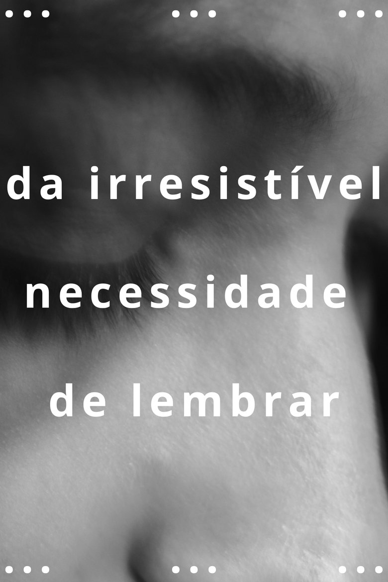 Poster of da irresistível necessidade de lembrar
