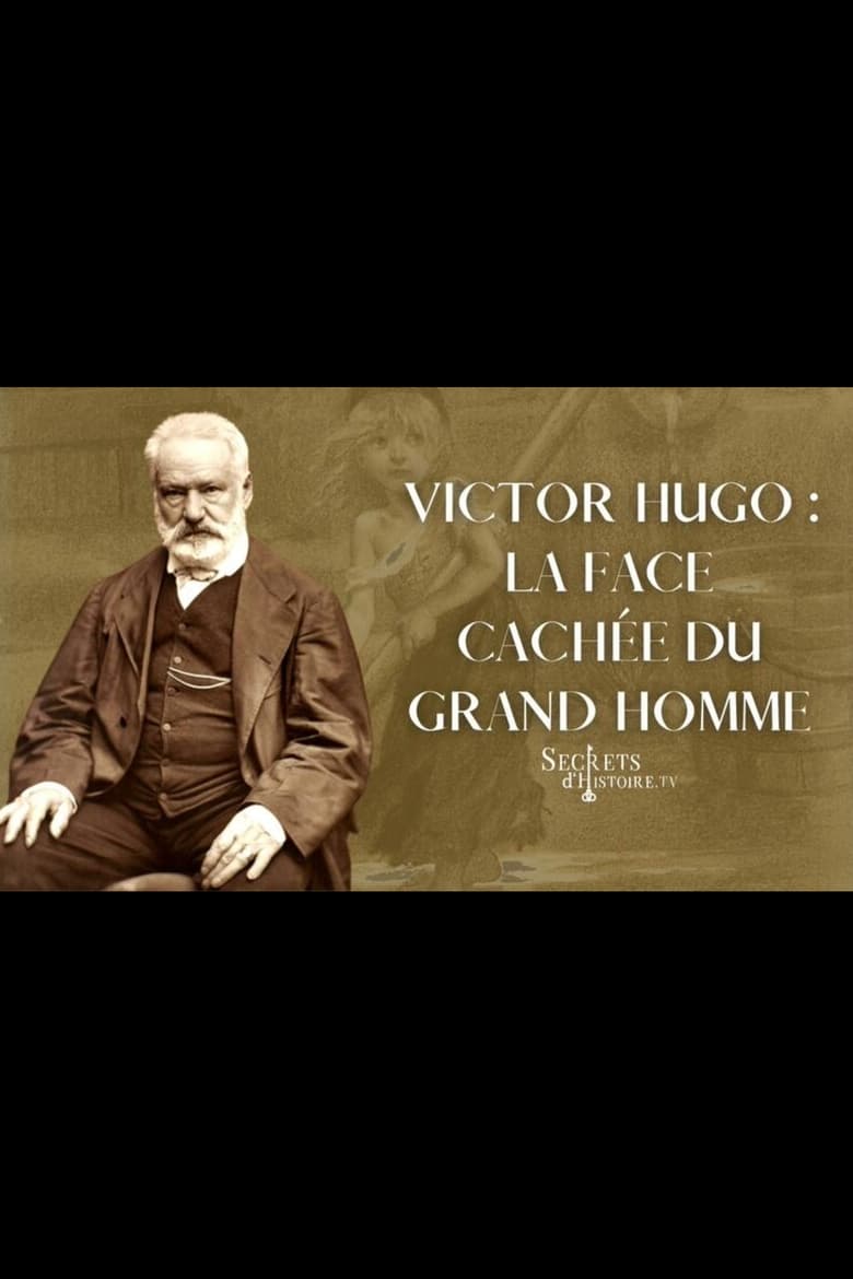 Poster of Victor Hugo : la face cachée du grand homme