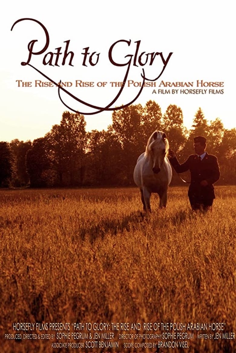 Poster of Path to Glory: The Rise and Rise of the Polish Arabian Horse