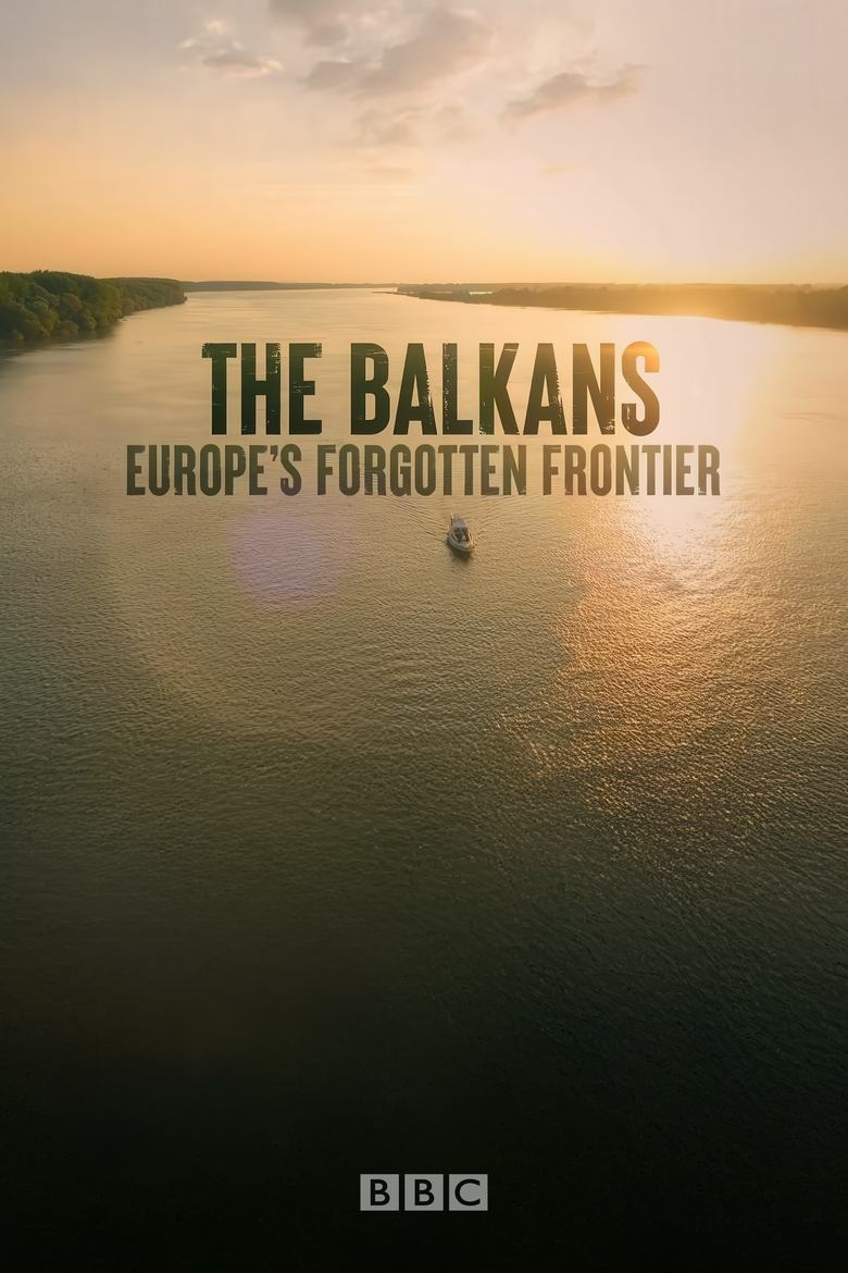 Poster of Episodes in The Balkans  Europe’s Forgotten Frontier - Miniseries - Miniseries